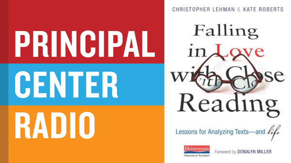 Christopher Lehman & Kate Roberts—Falling In Love with Close Reading