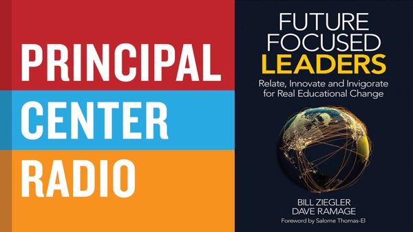 Future Focused Leaders: Relate, Innovate, and Invigorate for Real Educational Change