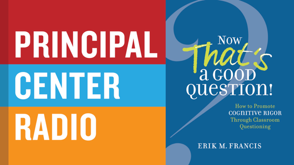 Now THAT'S a Good Question! How to Promote Cognitive Rigor Through Classroom Questioning